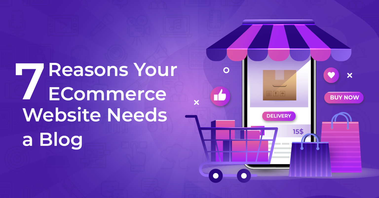 Web banner for our blog 7 reasons your E-commerce website needs a blog